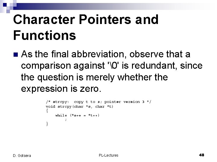 Character Pointers and Functions n As the final abbreviation, observe that a comparison against