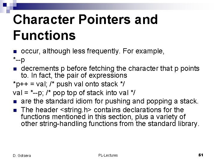 Character Pointers and Functions occur, although less frequently. For example, *--p n decrements p