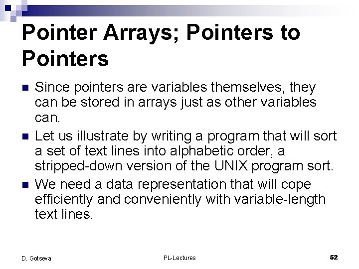 Pointer Arrays; Pointers to Pointers n n n Since pointers are variables themselves, they