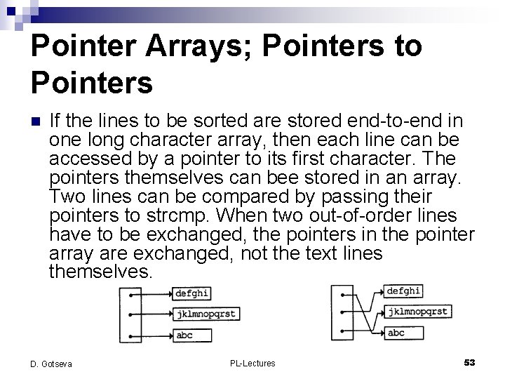 Pointer Arrays; Pointers to Pointers n If the lines to be sorted are stored
