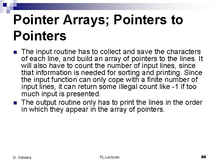 Pointer Arrays; Pointers to Pointers n n The input routine has to collect and