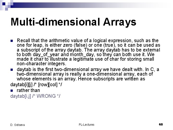 Multi-dimensional Arrays Recall that the arithmetic value of a logical expression, such as the