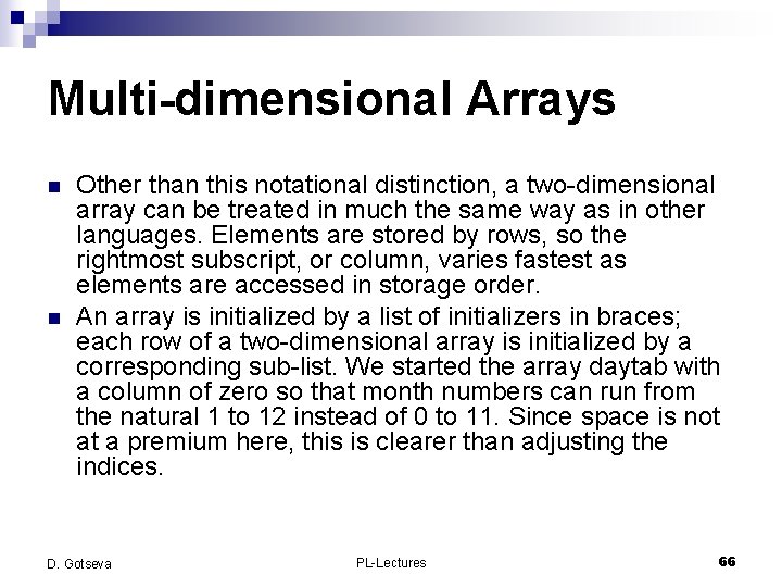 Multi-dimensional Arrays n n Other than this notational distinction, a two-dimensional array can be