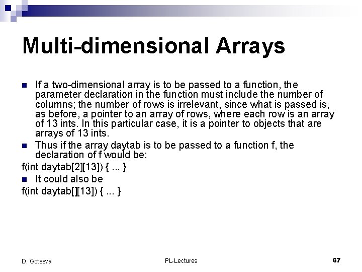 Multi-dimensional Arrays If a two-dimensional array is to be passed to a function, the