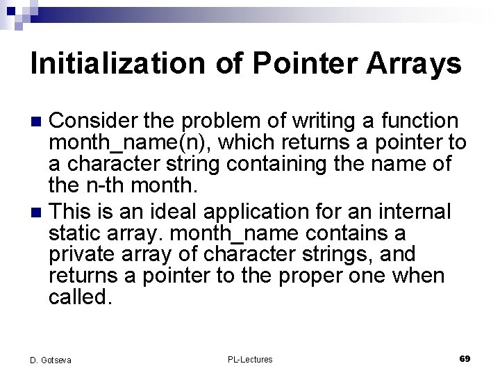 Initialization of Pointer Arrays Consider the problem of writing a function month_name(n), which returns