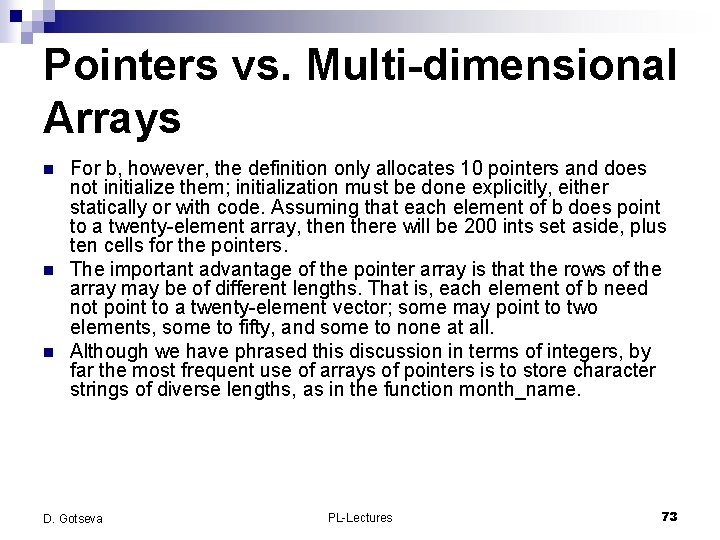 Pointers vs. Multi-dimensional Arrays n n n For b, however, the definition only allocates
