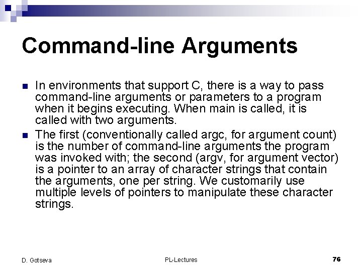 Command-line Arguments n n In environments that support C, there is a way to