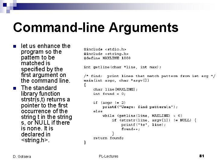 Command-line Arguments n n let us enhance the program so the pattern to be