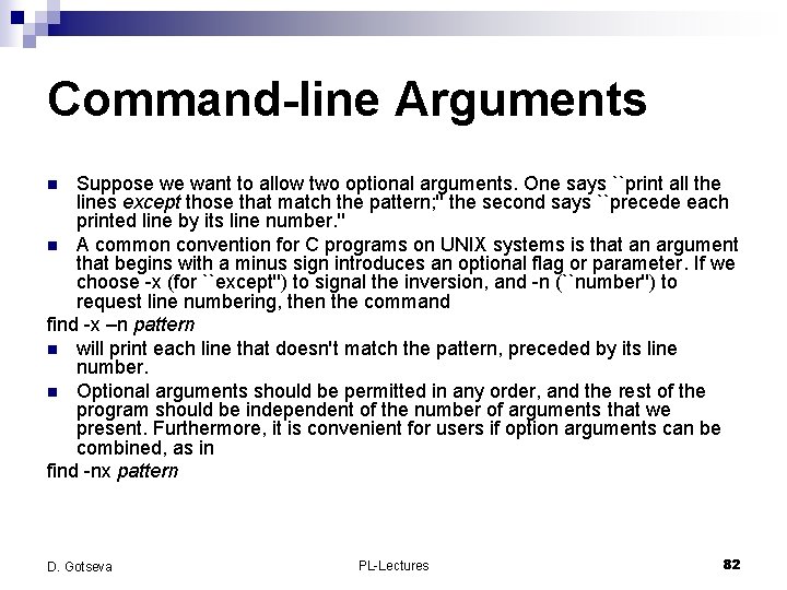 Command-line Arguments Suppose we want to allow two optional arguments. One says ``print all