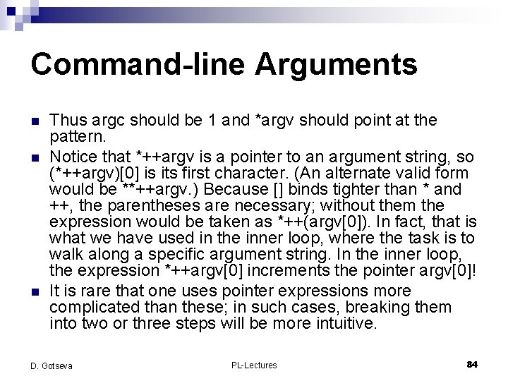 Command-line Arguments n n n Thus argc should be 1 and *argv should point