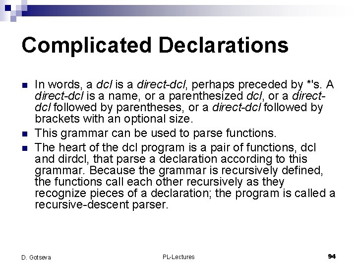 Complicated Declarations n n n In words, a dcl is a direct-dcl, perhaps preceded