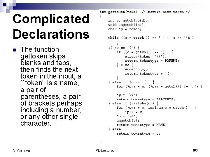 Complicated Declarations n The function gettoken skips blanks and tabs, then finds the next