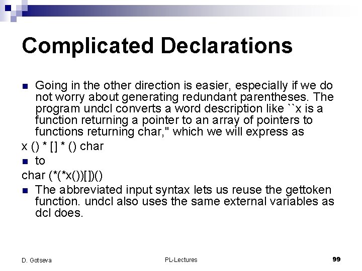 Complicated Declarations Going in the other direction is easier, especially if we do not