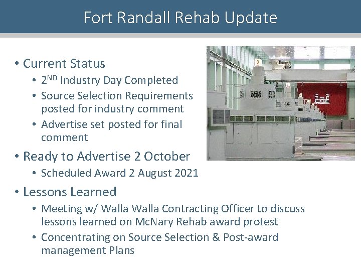 Fort Randall Rehab Update • Current Status • 2 ND Industry Day Completed •
