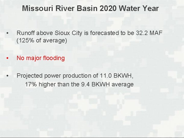 Missouri River Basin 2020 Water Year • Runoff above Sioux City is forecasted to