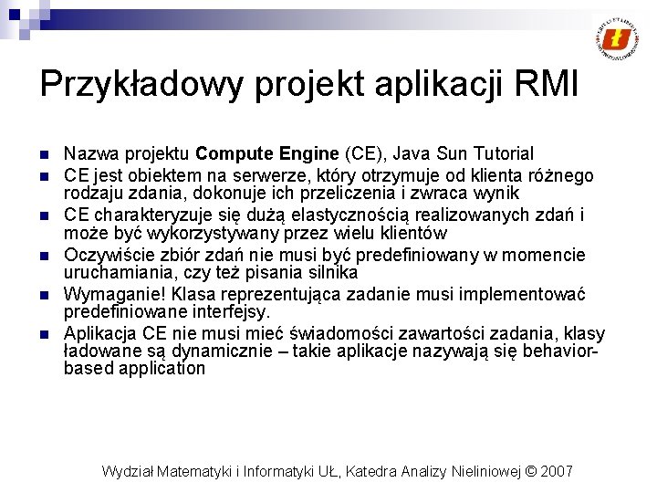 Przykładowy projekt aplikacji RMI n n n Nazwa projektu Compute Engine (CE), Java Sun