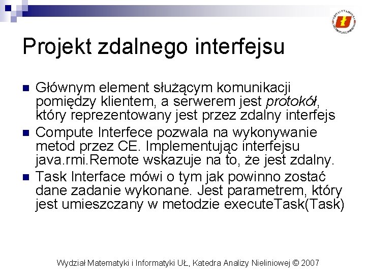 Projekt zdalnego interfejsu n n n Głównym element służącym komunikacji pomiędzy klientem, a serwerem