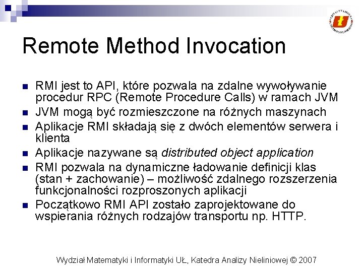 Remote Method Invocation n n n RMI jest to API, które pozwala na zdalne