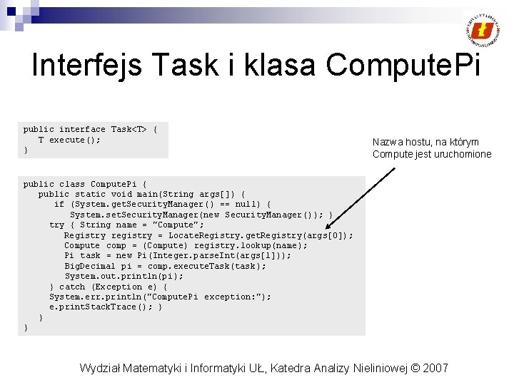 Interfejs Task i klasa Compute. Pi public interface Task<T> { T execute(); } Nazwa