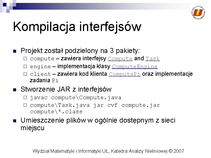 Kompilacja interfejsów n Projekt został podzielony na 3 pakiety: compute – zawiera interfejsy Compute