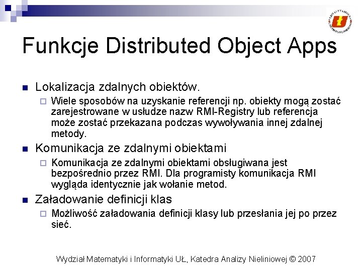 Funkcje Distributed Object Apps n Lokalizacja zdalnych obiektów. ¨ n Komunikacja ze zdalnymi obiektami