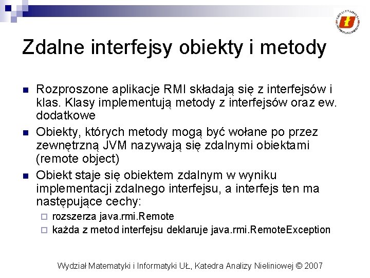 Zdalne interfejsy obiekty i metody n n n Rozproszone aplikacje RMI składają się z