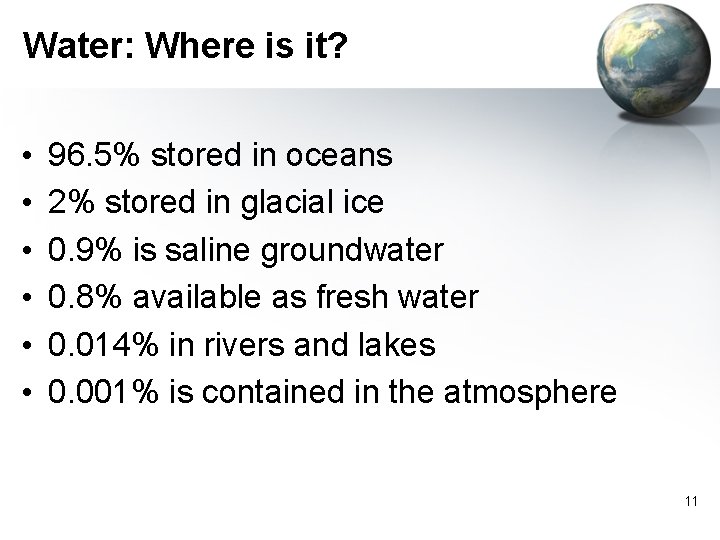 Water: Where is it? • • • 96. 5% stored in oceans 2% stored