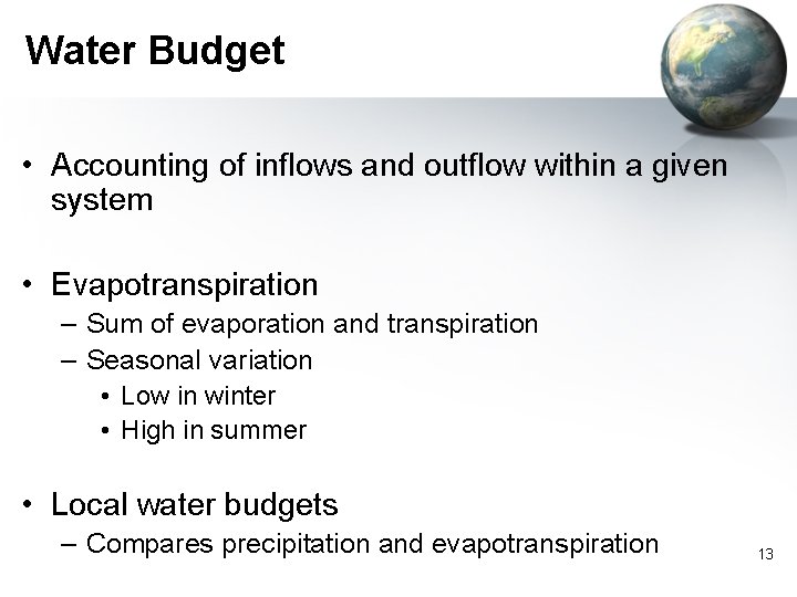 Water Budget • Accounting of inflows and outflow within a given system • Evapotranspiration