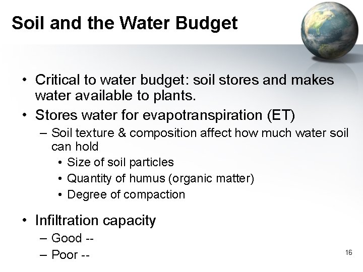 Soil and the Water Budget • Critical to water budget: soil stores and makes