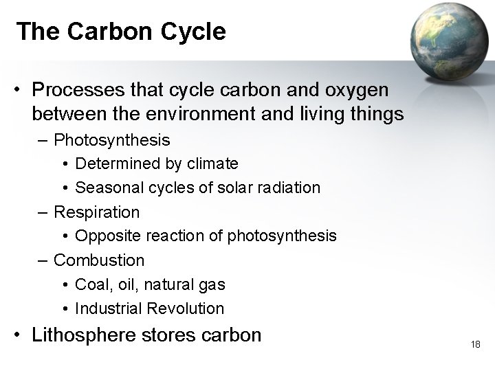 The Carbon Cycle • Processes that cycle carbon and oxygen between the environment and