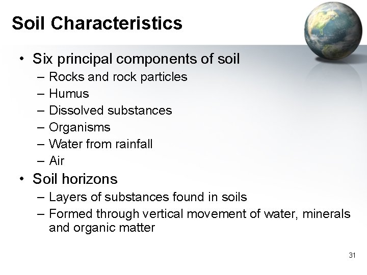 Soil Characteristics • Six principal components of soil – – – Rocks and rock