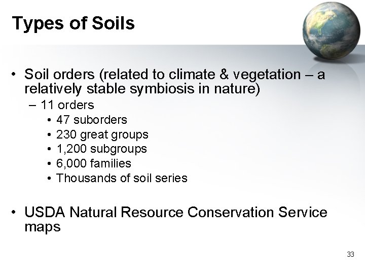 Types of Soils • Soil orders (related to climate & vegetation – a relatively