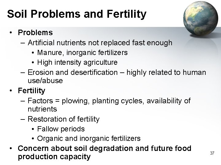 Soil Problems and Fertility • Problems – Artificial nutrients not replaced fast enough •