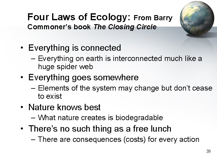 Four Laws of Ecology: From Barry Commoner’s book The Closing Circle • Everything is