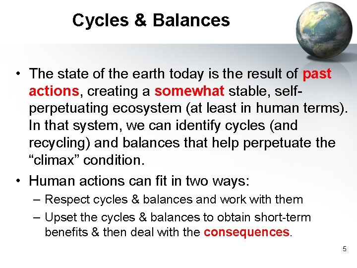 Cycles & Balances • The state of the earth today is the result of