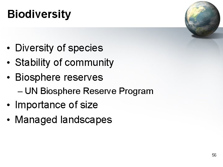 Biodiversity • Diversity of species • Stability of community • Biosphere reserves – UN