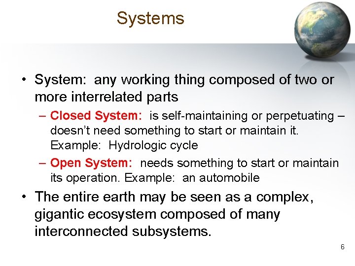 Systems • System: any working thing composed of two or more interrelated parts –