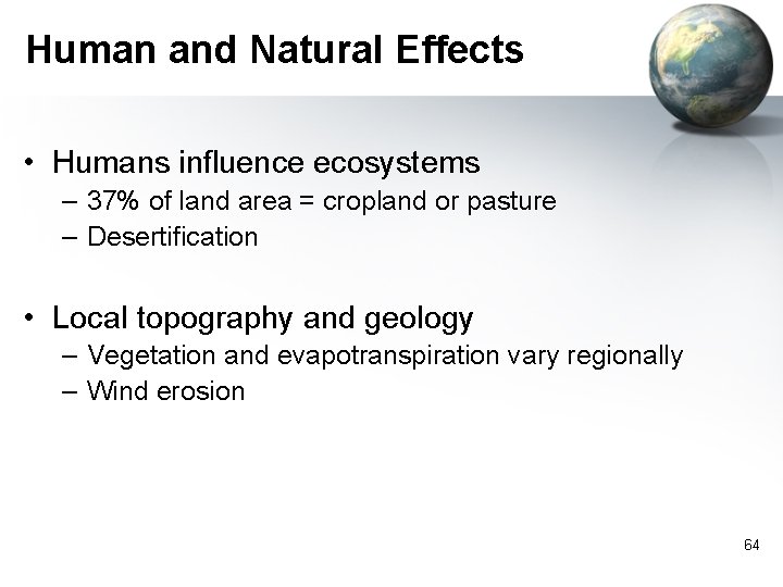 Human and Natural Effects • Humans influence ecosystems – 37% of land area =