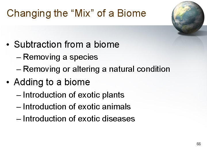 Changing the “Mix” of a Biome • Subtraction from a biome – Removing a