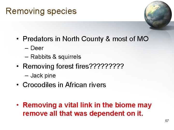 Removing species • Predators in North County & most of MO – Deer –