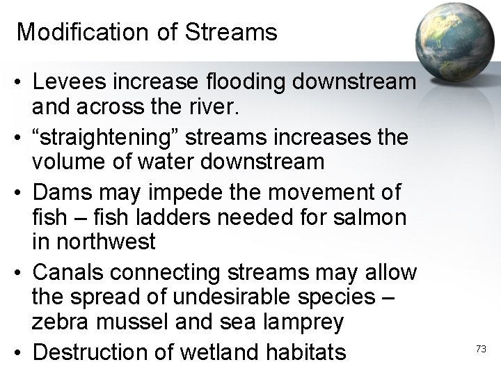 Modification of Streams • Levees increase flooding downstream and across the river. • “straightening”