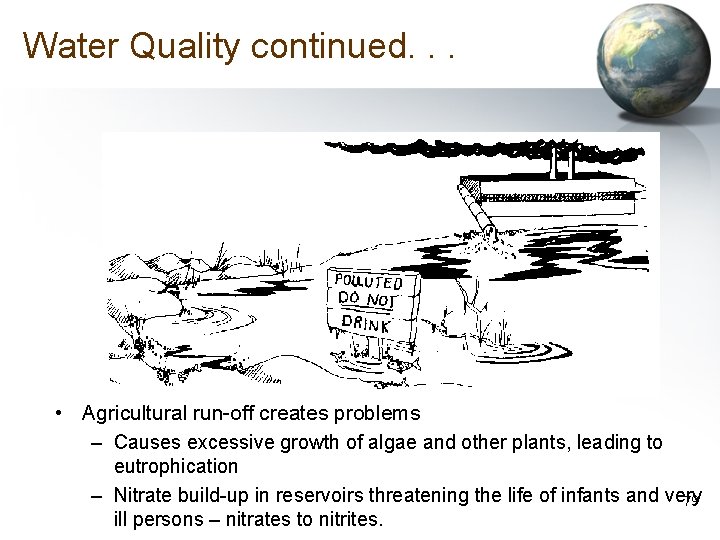 Water Quality continued. . . • Agricultural run-off creates problems – Causes excessive growth