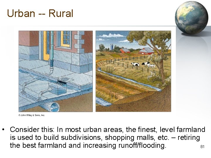 Urban -- Rural • Consider this: In most urban areas, the finest, level farmland