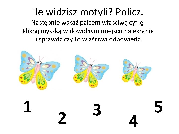 Ile widzisz motyli? Policz. Następnie wskaż palcem właściwą cyfrę. Kliknij myszką w dowolnym miejscu