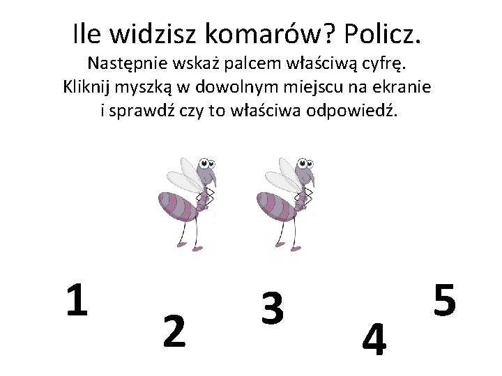 Ile widzisz komarów? Policz. Następnie wskaż palcem właściwą cyfrę. Kliknij myszką w dowolnym miejscu