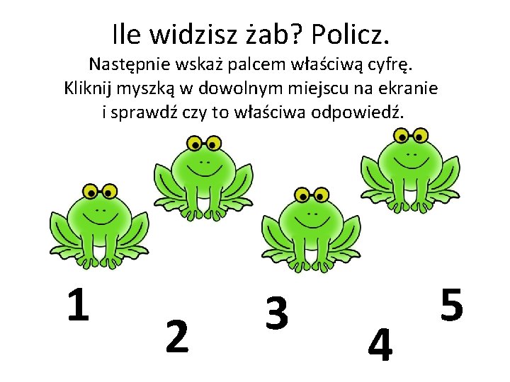 Ile widzisz żab? Policz. Następnie wskaż palcem właściwą cyfrę. Kliknij myszką w dowolnym miejscu