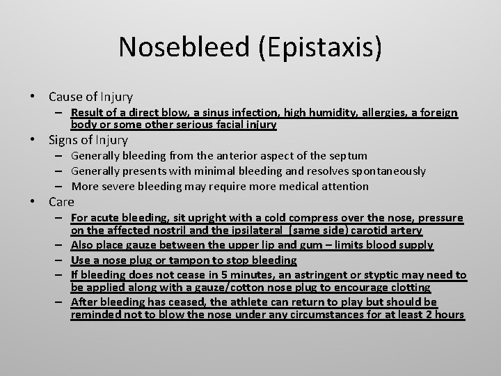 Nosebleed (Epistaxis) • Cause of Injury – Result of a direct blow, a sinus