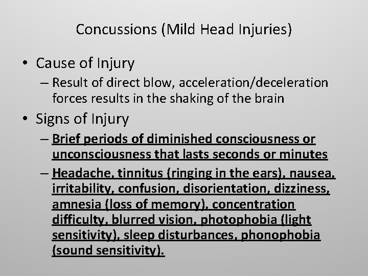 Concussions (Mild Head Injuries) • Cause of Injury – Result of direct blow, acceleration/deceleration
