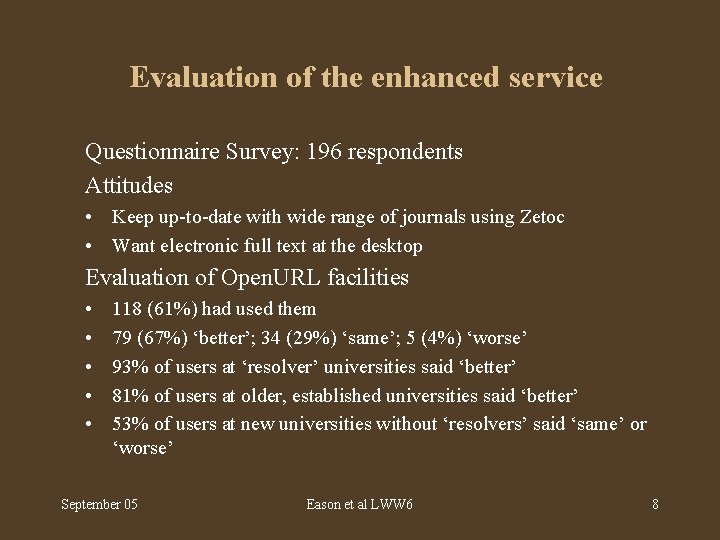 Evaluation of the enhanced service Questionnaire Survey: 196 respondents Attitudes • Keep up-to-date with