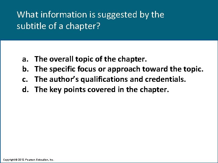 What information is suggested by the subtitle of a chapter? a. b. c. d.